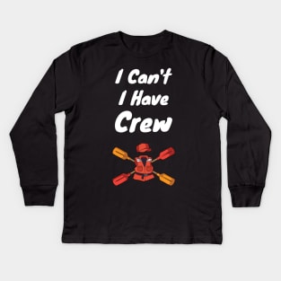 I cant i have Crew Pontoon Boat captain  Motor Boating Kids Long Sleeve T-Shirt